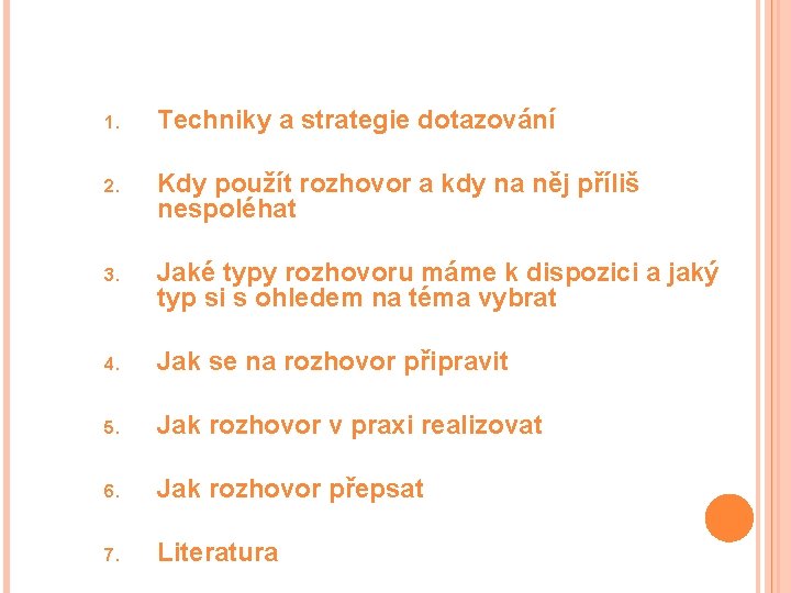 1. Techniky a strategie dotazování 2. Kdy použít rozhovor a kdy na něj příliš