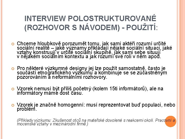 INTERVIEW POLOSTRUKTUROVANÉ (ROZHOVOR S NÁVODEM) - POUŽITÍ: Chceme hloubkově porozumět tomu, jak sami aktéři