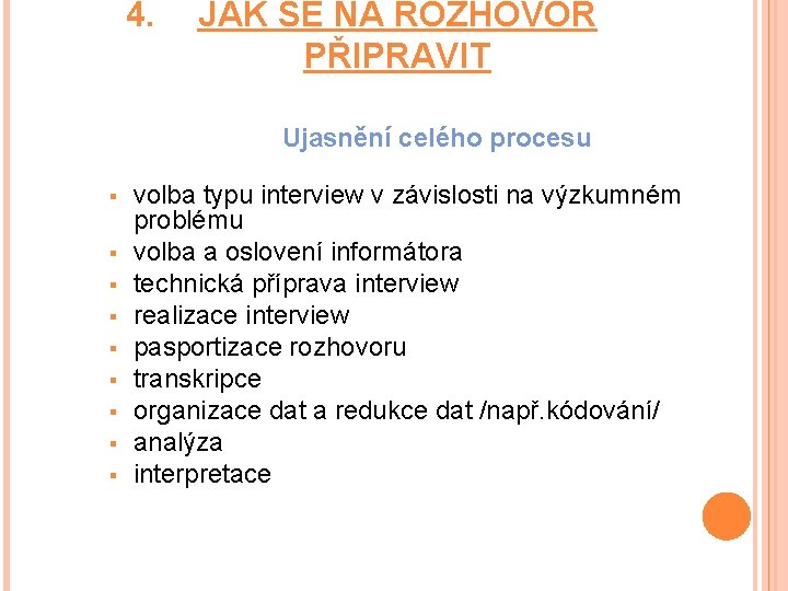 4. JAK SE NA ROZHOVOR PŘIPRAVIT Ujasnění celého procesu § § § § §