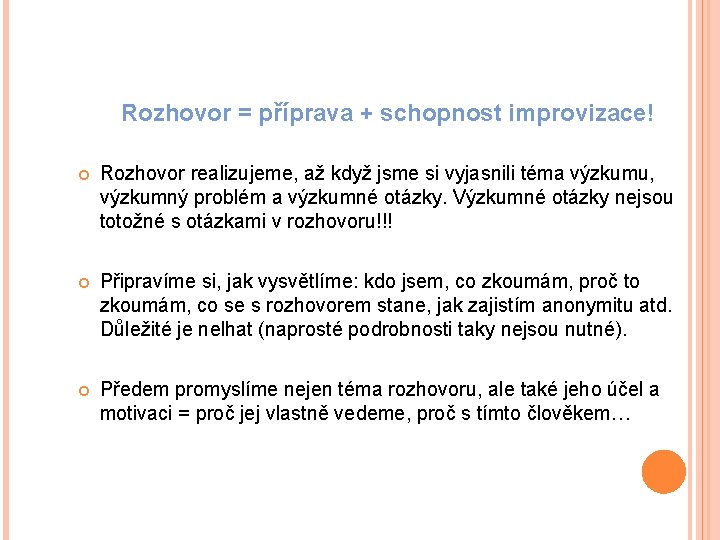 Rozhovor = příprava + schopnost improvizace! Rozhovor realizujeme, až když jsme si vyjasnili téma