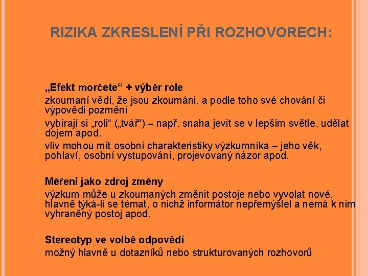 RIZIKA ZKRESLENÍ PŘI ROZHOVORECH: „Efekt morčete“ + výběr role zkoumaní vědí, že jsou zkoumáni, RIZIKA ZKRESLENÍ PŘI ROZHOVORECH: „Efekt morčete“ + výběr role zkoumaní vědí, že jsou zkoumáni,