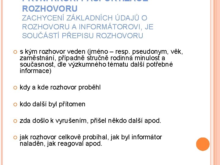 PRVNÍ KROK: PASPORTIZACE ROZHOVORU ZACHYCENÍ ZÁKLADNÍCH ÚDAJŮ O ROZHOVORU A INFORMÁTOROVI, JE SOUČÁSTÍ PŘEPISU