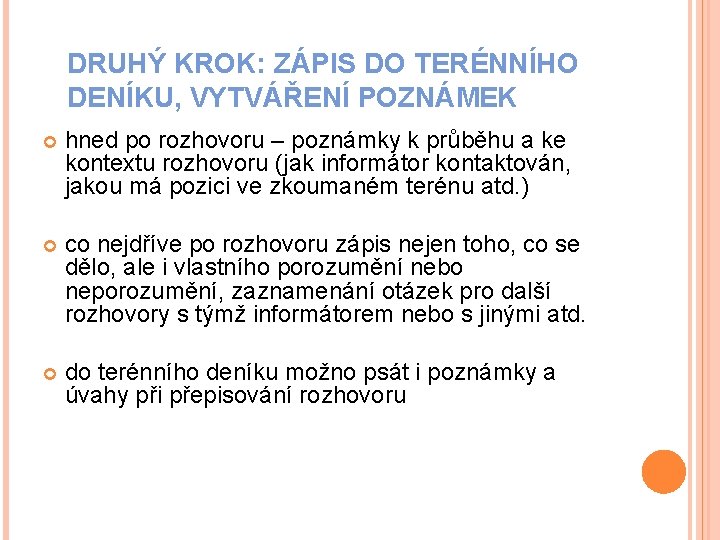 DRUHÝ KROK: ZÁPIS DO TERÉNNÍHO DENÍKU, VYTVÁŘENÍ POZNÁMEK hned po rozhovoru – poznámky k