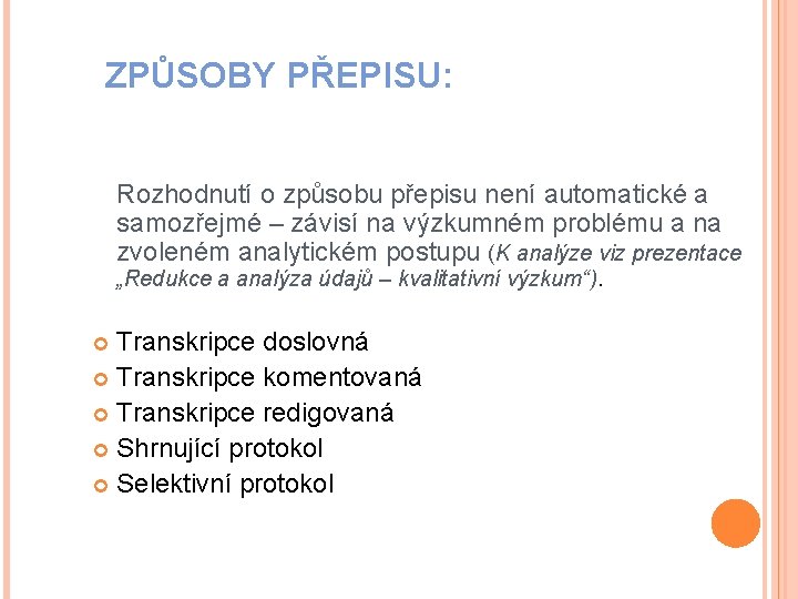 ZPŮSOBY PŘEPISU: Rozhodnutí o způsobu přepisu není automatické a samozřejmé – závisí na výzkumném