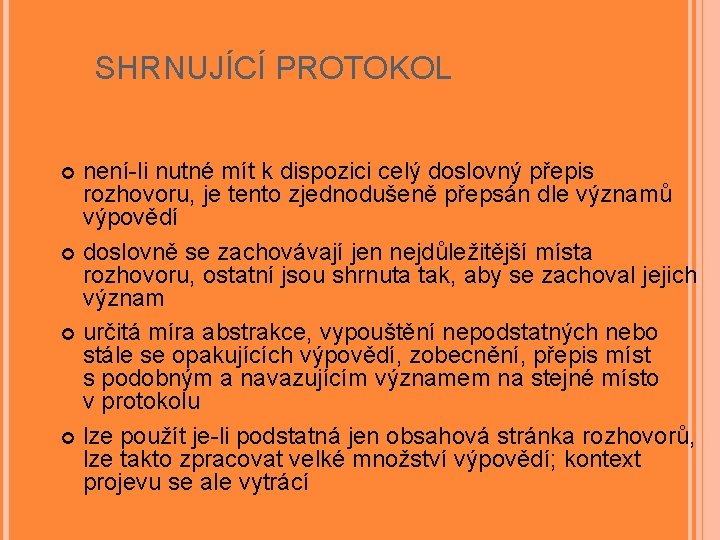 SHRNUJÍCÍ PROTOKOL není-li nutné mít k dispozici celý doslovný přepis rozhovoru, je tento zjednodušeně