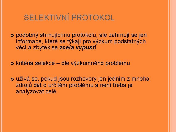 SELEKTIVNÍ PROTOKOL podobný shrnujícímu protokolu, ale zahrnují se jen informace, které se týkají pro