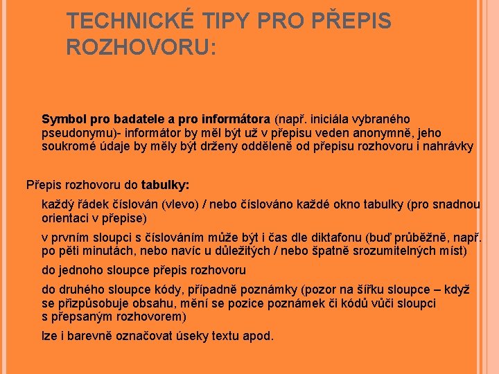 TECHNICKÉ TIPY PRO PŘEPIS ROZHOVORU: Symbol pro badatele a pro informátora (např. iniciála vybraného