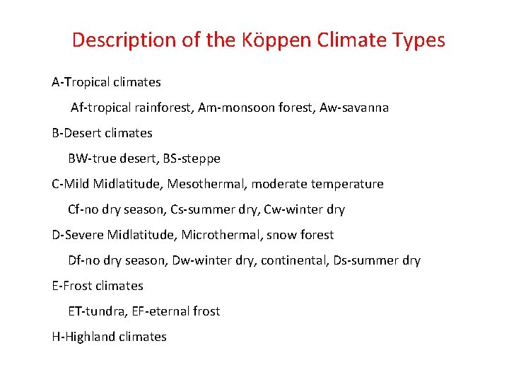 Description of the Köppen Climate Types A-Tropical climates Af-tropical rainforest, Am-monsoon forest, Aw-savanna B-Desert