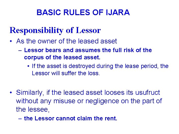 BASIC RULES OF IJARA Responsibility of Lessor • As the owner of the leased