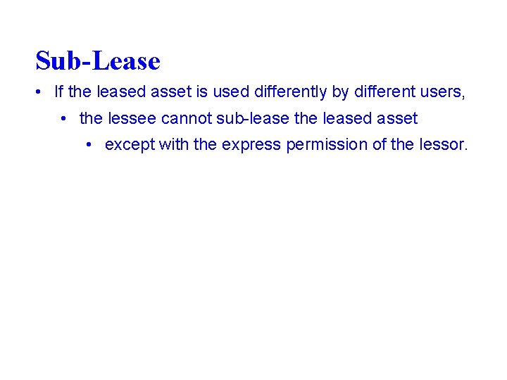 Sub-Lease • If the leased asset is used differently by different users, • the