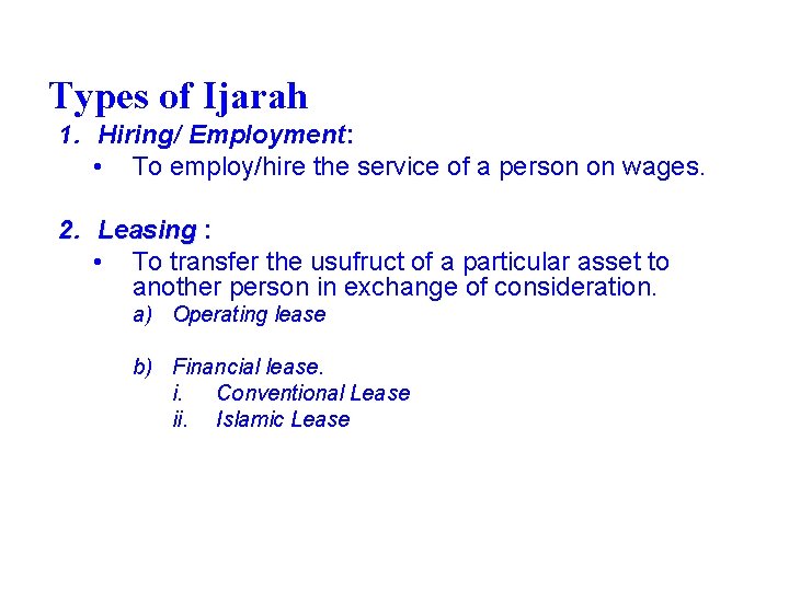 Types of Ijarah 1. Hiring/ Employment: • To employ/hire the service of a person