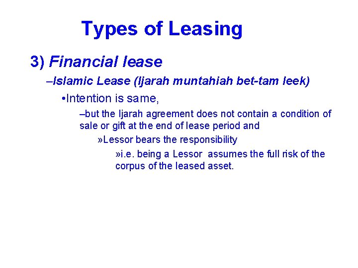 Types of Leasing 3) Financial lease –Islamic Lease (Ijarah muntahiah bet-tam leek) • Intention