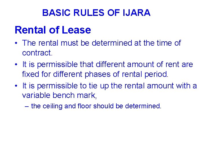 BASIC RULES OF IJARA Rental of Lease • The rental must be determined at