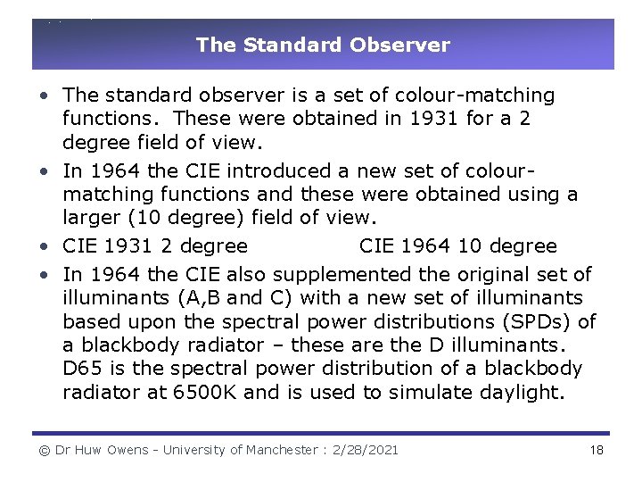 The Standard Observer • The standard observer is a set of colour-matching functions. These