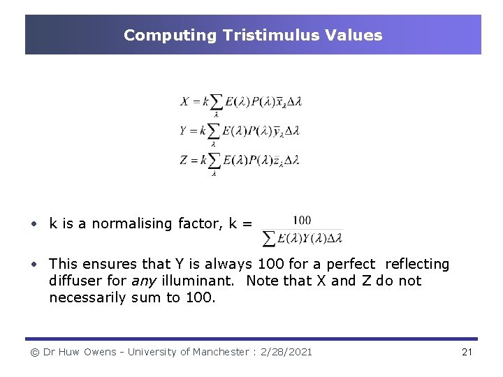 Computing Tristimulus Values • k is a normalising factor, k = • This ensures