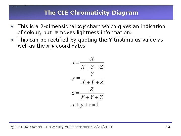 The CIE Chromaticity Diagram • This is a 2 -dimensional x, y chart which