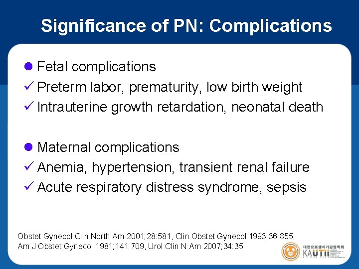 Significance of PN: Complications l Fetal complications ü Preterm labor, prematurity, low birth weight