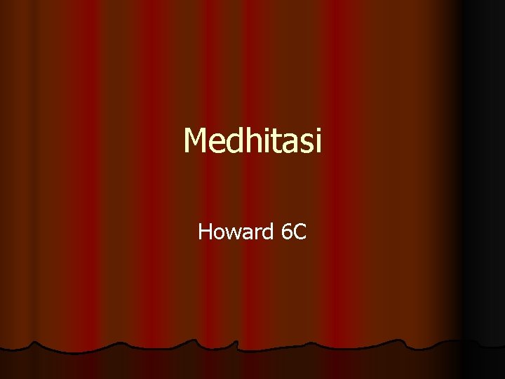 Medhitasi Howard 6 C 