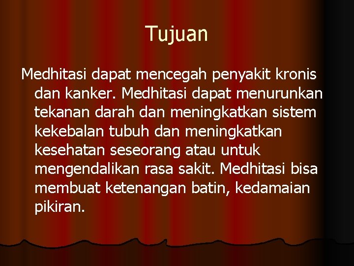 Tujuan Medhitasi dapat mencegah penyakit kronis dan kanker. Medhitasi dapat menurunkan tekanan darah dan