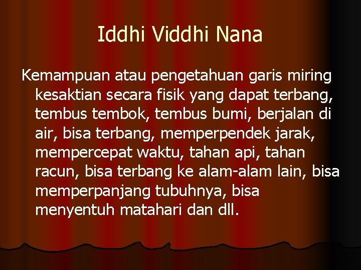 Iddhi Viddhi Nana Kemampuan atau pengetahuan garis miring kesaktian secara fisik yang dapat terbang,
