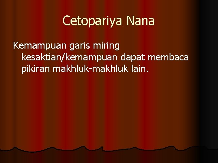 Cetopariya Nana Kemampuan garis miring kesaktian/kemampuan dapat membaca pikiran makhluk-makhluk lain. 