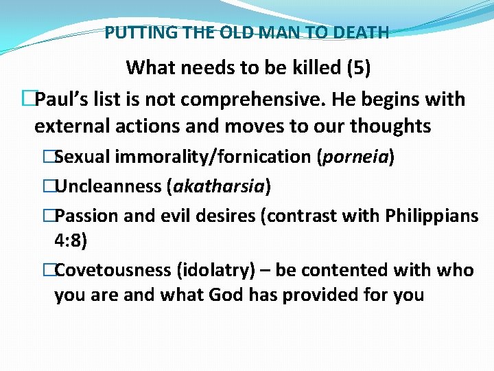 PUTTING THE OLD MAN TO DEATH What needs to be killed (5) �Paul’s list