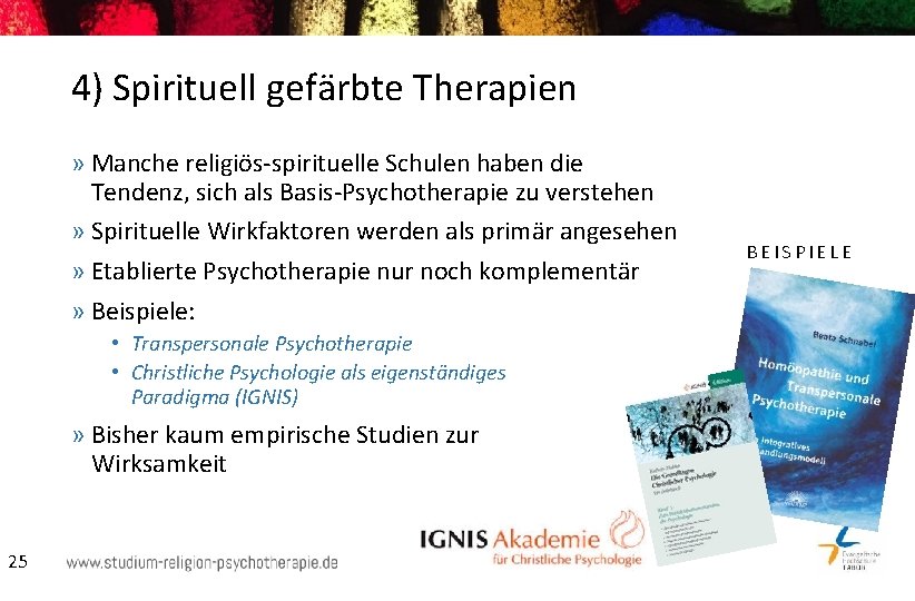 4) Spirituell gefärbte Therapien » Manche religiös-spirituelle Schulen haben die Tendenz, sich als Basis-Psychotherapie