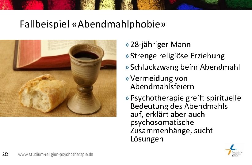 Fallbeispiel «Abendmahlphobie» » 28 -jähriger Mann » Strenge religiöse Erziehung » Schluckzwang beim Abendmahl