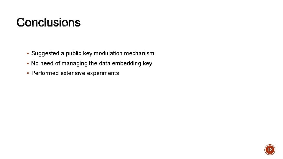 § Suggested a public key modulation mechanism. § No need of managing the data § Suggested a public key modulation mechanism. § No need of managing the data