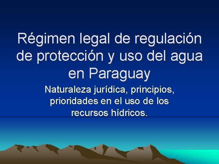 Régimen legal de regulación de protección y uso del agua en Paraguay Naturaleza jurídica,