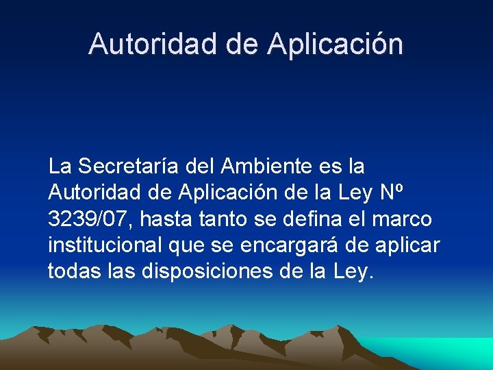 Autoridad de Aplicación La Secretaría del Ambiente es la Autoridad de Aplicación de la