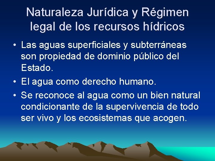 Naturaleza Jurídica y Régimen legal de los recursos hídricos • Las aguas superficiales y
