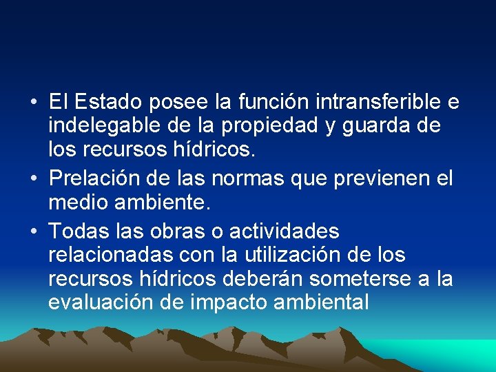  • El Estado posee la función intransferible e indelegable de la propiedad y