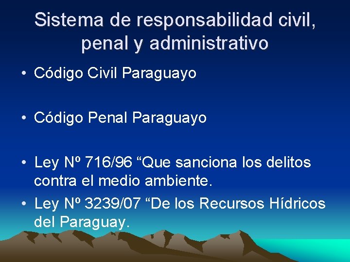 Sistema de responsabilidad civil, penal y administrativo • Código Civil Paraguayo • Código Penal