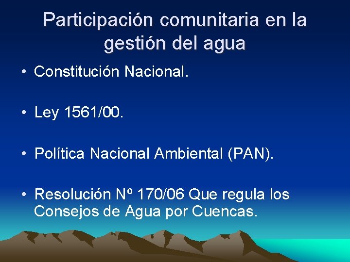 Participación comunitaria en la gestión del agua • Constitución Nacional. • Ley 1561/00. •