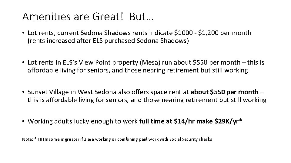 Amenities are Great! But… • Lot rents, current Sedona Shadows rents indicate $1000 -