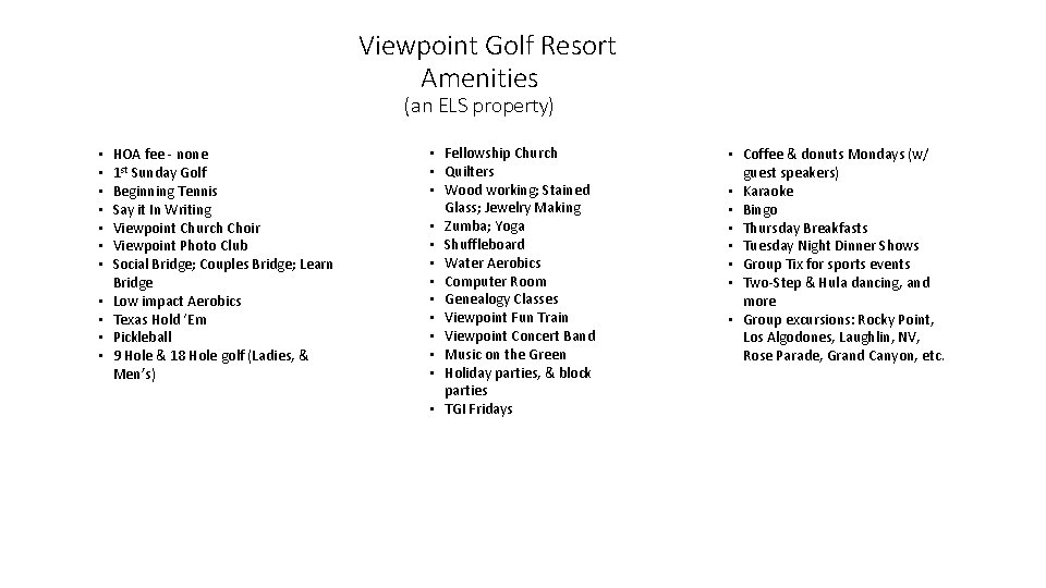 Viewpoint Golf Resort Amenities (an ELS property) • • • HOA fee - none