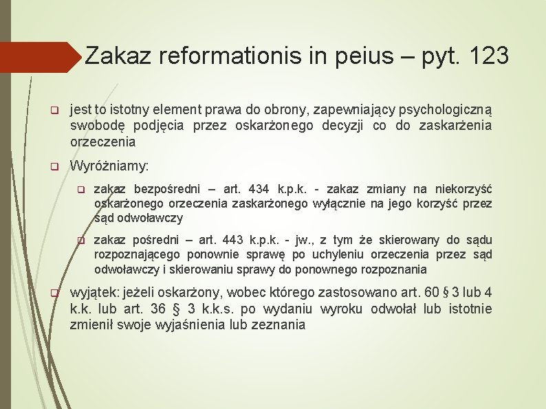 Zakaz reformationis in peius – pyt. 123 q jest to istotny element prawa do