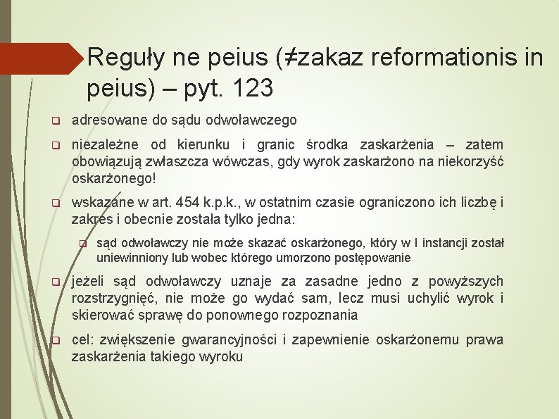 Reguły ne peius (≠zakaz reformationis in peius) – pyt. 123 q adresowane do sądu