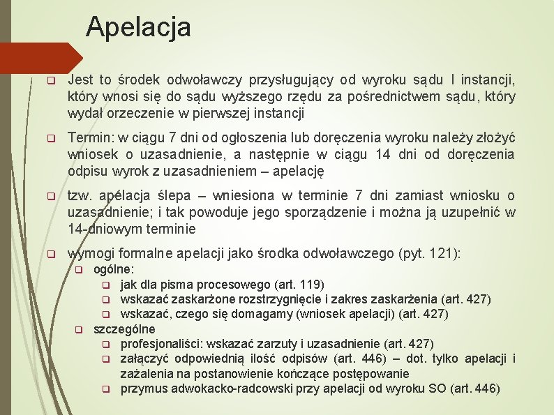 Apelacja q Jest to środek odwoławczy przysługujący od wyroku sądu I instancji, który wnosi