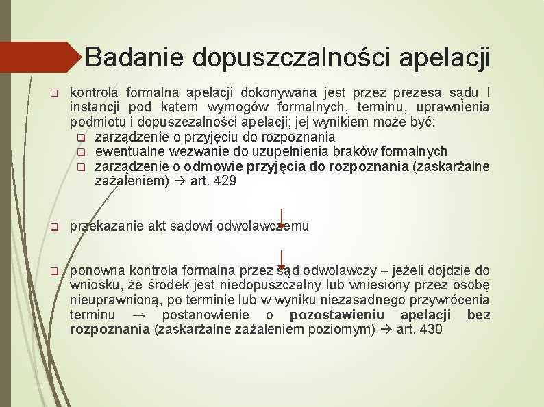 Badanie dopuszczalności apelacji q kontrola formalna apelacji dokonywana jest przez prezesa sądu I instancji