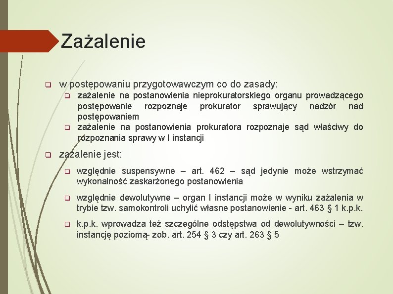 Zażalenie q w postępowaniu przygotowawczym co do zasady: q q q zażalenie na postanowienia