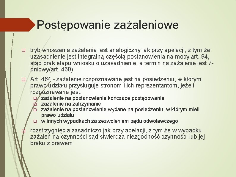 Postępowanie zażaleniowe q tryb wnoszenia zażalenia jest analogiczny jak przy apelacji, z tym że