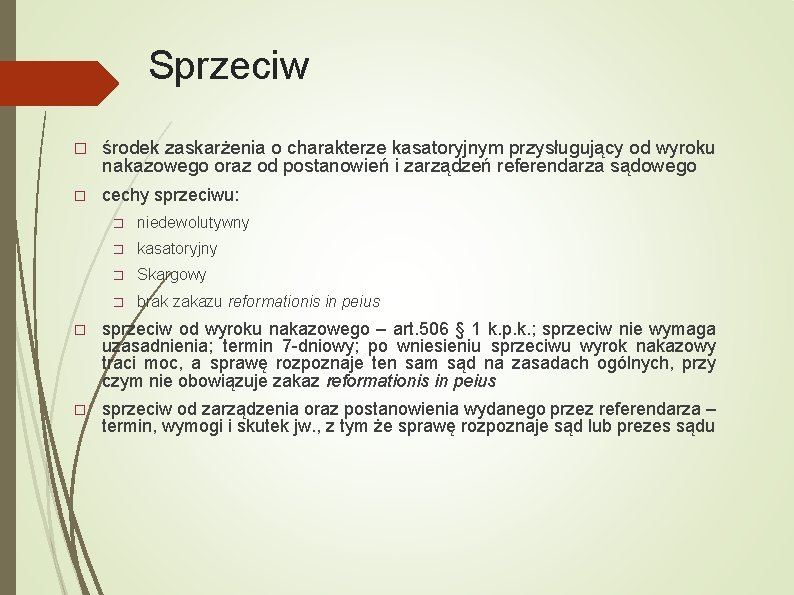 Sprzeciw � środek zaskarżenia o charakterze kasatoryjnym przysługujący od wyroku nakazowego oraz od postanowień