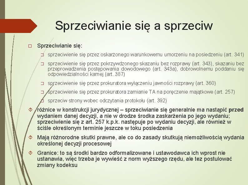 Sprzeciwianie się a sprzeciw � Sprzeciwianie się: � sprzeciwienie się przez oskarżonego warunkowemu umorzeniu