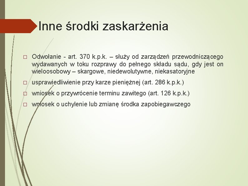 Inne środki zaskarżenia � Odwołanie - art. 370 k. p. k. – służy od