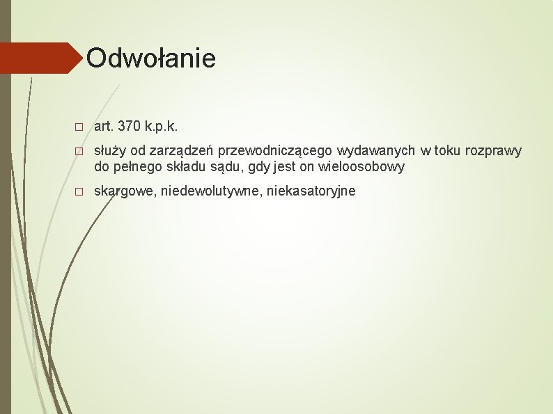 Odwołanie � art. 370 k. p. k. � służy od zarządzeń przewodniczącego wydawanych w