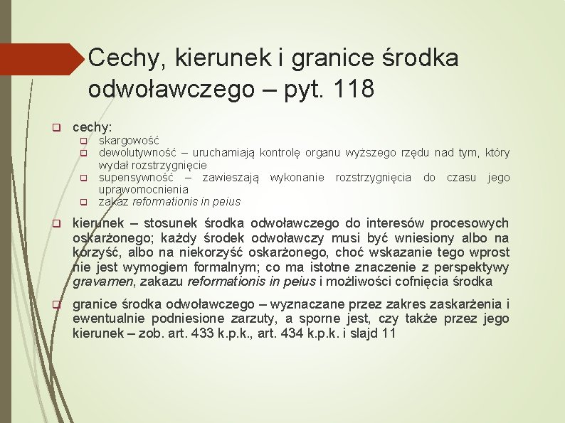 Cechy, kierunek i granice środka odwoławczego – pyt. 118 q cechy: q q skargowość