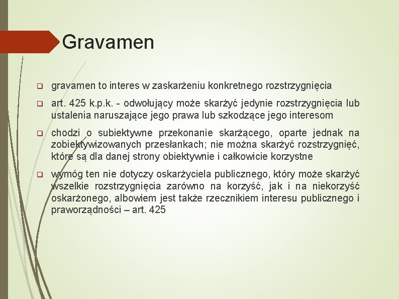Gravamen q gravamen to interes w zaskarżeniu konkretnego rozstrzygnięcia q art. 425 k. p.