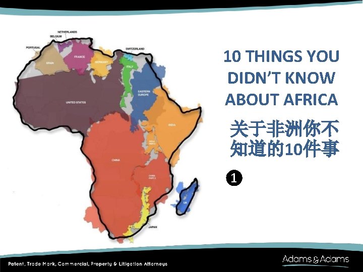 10 THINGS YOU DIDN’T KNOW ABOUT AFRICA 关于非洲你不 知道的10件事 ❶ 